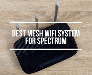 Best Mesh WiFi System For Spectrum