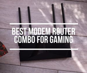 Best Modem Router Combo For Gaming