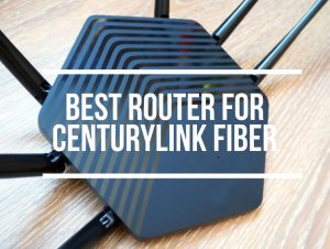 Best Router For CenturyLink Fiber