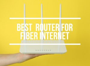 Best Router For Fiber Internet