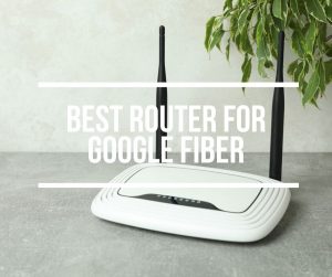 Best Router For Google Fiber