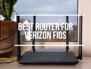 Best Router For Verizon FiOS