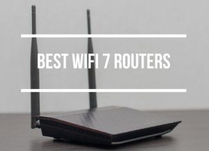 Best WiFi 7 Routers