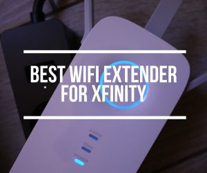 Best WiFI Extender For Xfinity