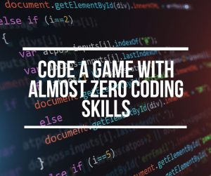 Code Game With Almost Zero Coding Skills