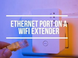 Ethernet Port On WiFi Extender