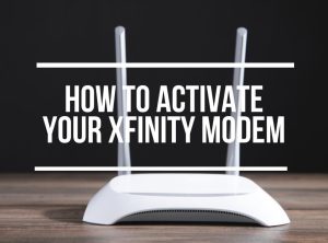 How To Activate Xfinity Modem