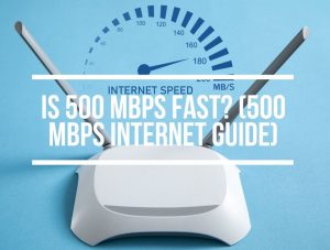 Is 500 Mbps Fast