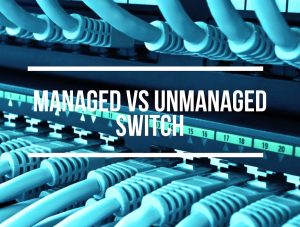 Managed vs Unmanaged Switch