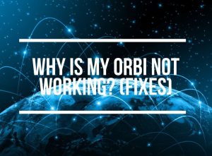 Orbi Not Working