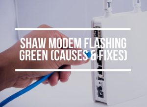 Shaw Modem Flashing Green