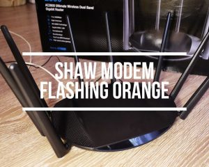 Shaw Modem Flashing Orange