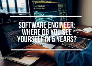 Software Developer: Where Do You See Yourself In 5 Years