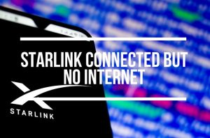 Starlink Connected But No Internet