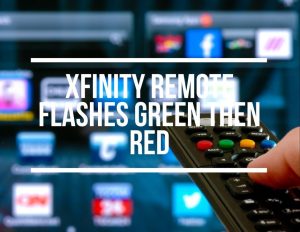 Xfinity Remote Flashes Green Then Red