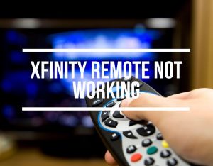 Xfinity Remote Not Working