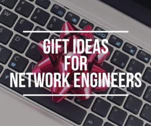 Xmas Gift Ideas for network engineers