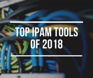 top ipam tools of 2018