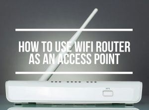 Use Router As Access Point